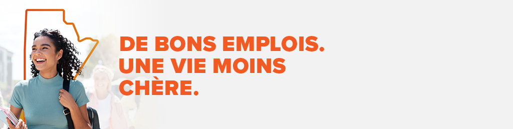 De bons emplois. Une vie moins chère. Il y a une place pour vous