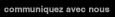 communiquez avec nous
