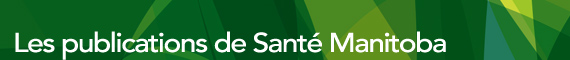 Les publications de Sant&eacute; Manitoba
