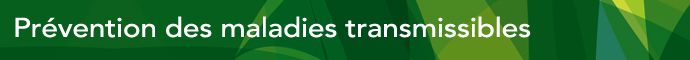 Prévention des maladies transmissibles