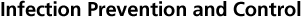 Infection Prevention and Control