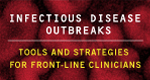 Infectious Disease Outbreaks:  Tools and Strategies for Front-Line Clinicians