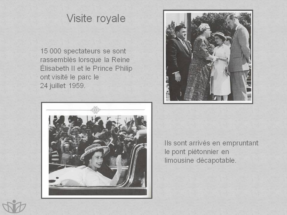 Visite royale : 15 000 spectateurs se sont rassembls lorsque la Reine lisabeth II et le Prince Philip ont visit le parc le 24 juillet 1959. Ils sont arrivs en empruntant le pont pitonnier en limousine dcapotable.