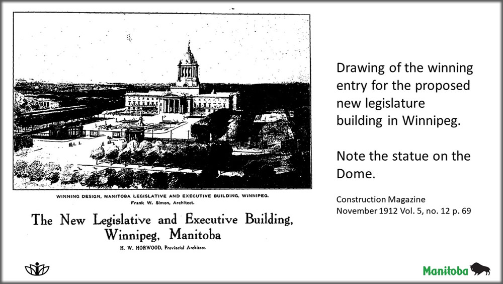 Drawing of the winning entry for the proposed new legislature building in Winnipeg. Note the statue on the Dome. Construction Magazine
November 1912 Vol. 5, no. 12 p. 69