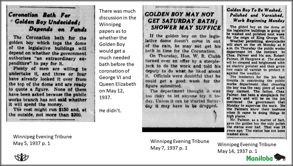 There was much discussion in the Winnipeg papers as to whether the Golden Boy would get a much needed bath before the coronation of George VI and Queen Elizabeth on May 12, 1937. He didn't.