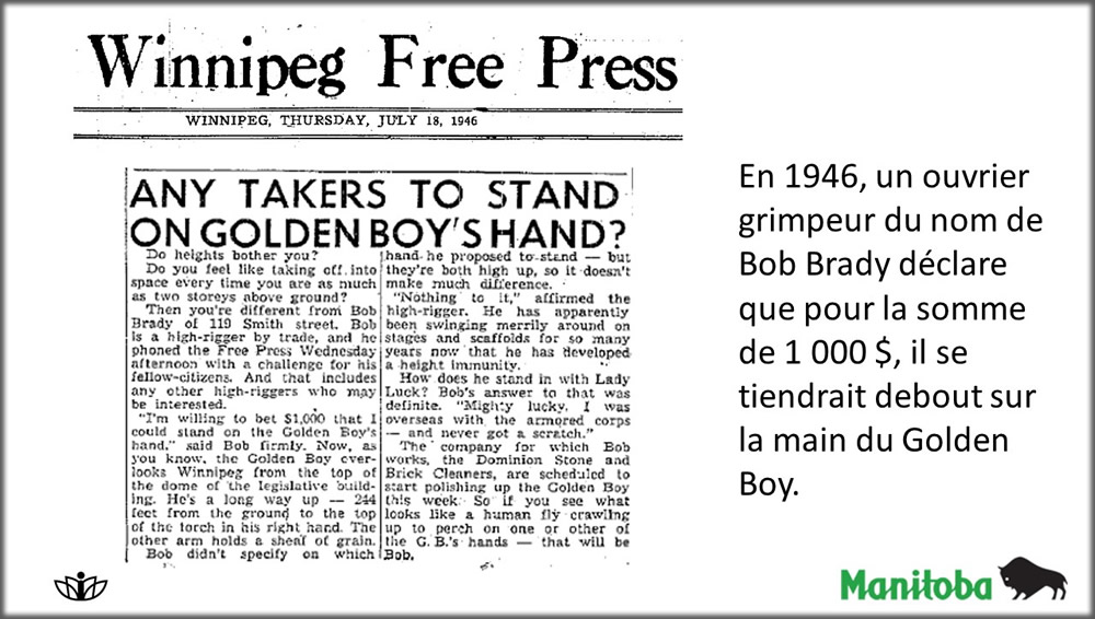 En 1946, un ouvrier grimpeur du nom de Bob Brady déclare que pour la somme de 1 000 $, il se tiendrait debout sur la main du Golden Boy.