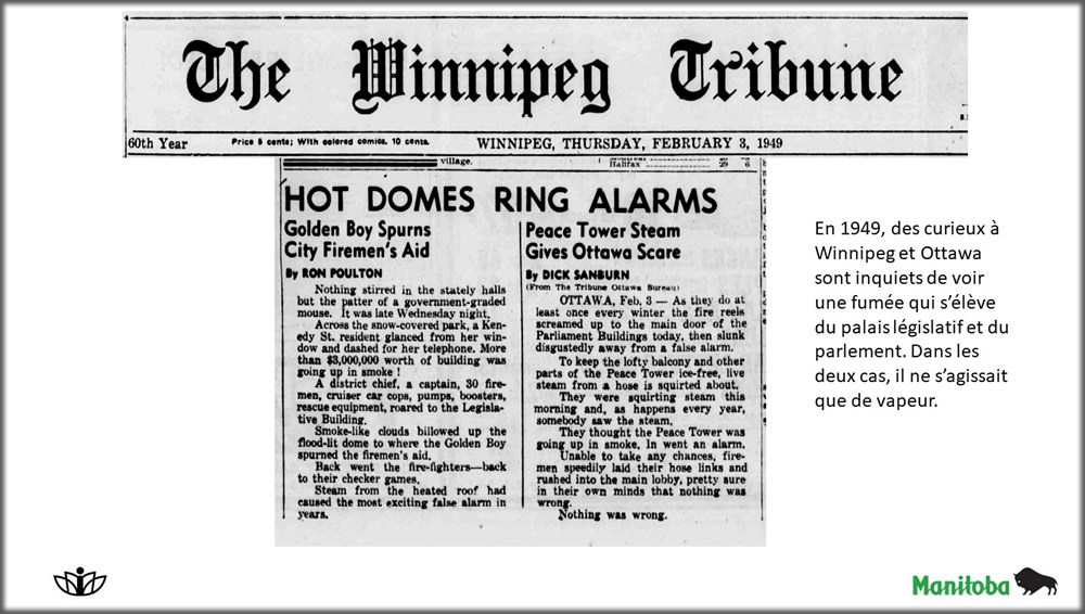 En 1949, des curieux à Winnipeg et Ottawa sont inquiets de voir une fumée qui s’élève du palais législatif et du parlement. Dans les deux cas, il ne s’agissait que de vapeur.
