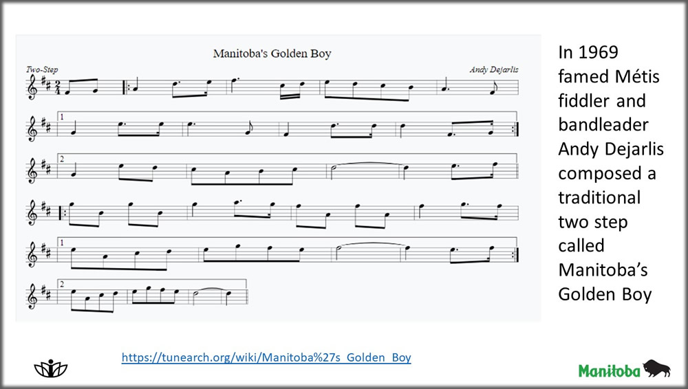 In 1969 famed Métis fiddler and bandleader Andy Dejarlis composed a traditional two step called Manitoba's Golden Boy