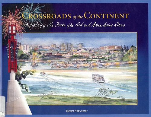 Crossroads of the continent : a history of the Forks of the Red and Assiniboine Rivers