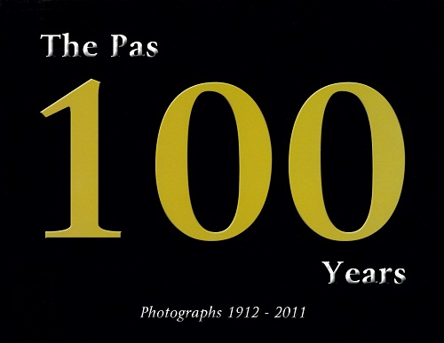 The Pas : 100 years : photographs 1912-2011
