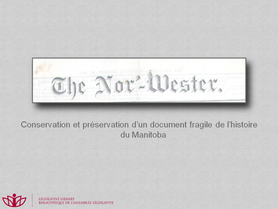 The Nor'-Wester : Conservation et prservation d'un document fragile de l'histoire du Manitoba.
