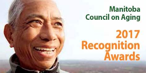 Manitoba Council on Aging Recognition Awards 2017 Manitoba Council on Aging Recognition Awards 2017