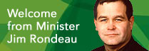Welcome from Minister Jim Rondeau