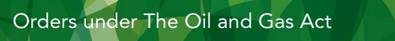Orders under The Oil and Gas Act