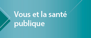 Vous et la sant publique