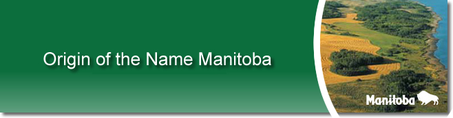 Origin of the Name Manitoba