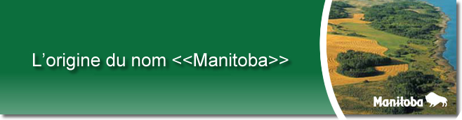 L’origine du nom <<Manitoba>>