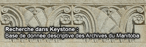 Recherche dans Keystone : Base de donnée descriptive des Archives du Manitoba