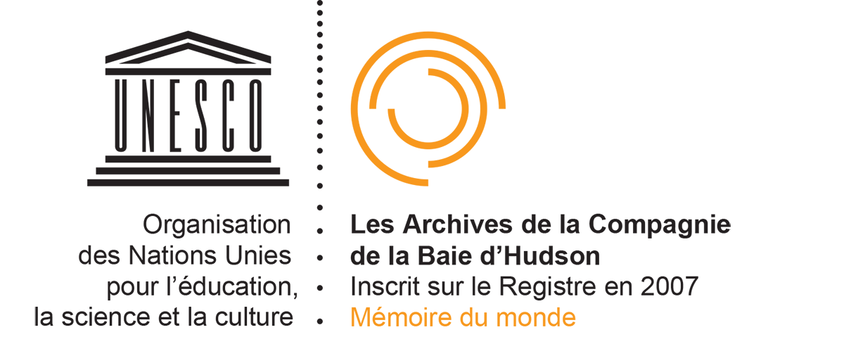 UNESCO l’Organisation des Nations Unies pour l’éducation, la science et la culture. Les Archives de la Compagnie de la Baie d’Hudson. Inscrit sure le Registre en 2007. Mémoire du monde.