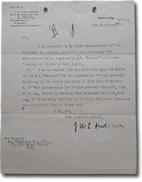 une lettre de l'Amirauté : “Sir, I am commanded by My Lords Commissioners of the Admiralty to acquaint you that a box containing the Confidential Books supplied to S.S. ‘Baysoto’ was found floating in the sea on 14th August. 1. I am to request to you that you will call upon the Master of the S.S. ‘Baysoto’ for his explanation for not properly disposing of the secret documents as laid down in Section 4. of ‘War Instructions for British Merchant Vessels,’ that is to say, either by throwing them overboard in a weighted bag, or by ensuring that the box in which they were contained was so weighted that it would sink.”