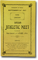 front of pamphlet: “Somewhere in France. September 21st 1917. Third Canadian. Division Athletic Meet. Patron: Major-General L.J. Lipseet, C.M.G. Committee: Major Hamilton, Gault D.S.O President, Major H.J. Freeman, Major A.M. McFaul, Capt. J.G. Kingsmill, Capt. F.G. Woodbury,  Capt. J.R. Cartwright M.C., Capt. W. Fletcher, Capt. K.P> MacPherson, Lieut. P.C. Tidy, Lieu. H.G. White, Lieut. Leseueur -  Major Hugh C. Walkem, Capt. O.L. Pearson, Hon. Secretaries.”
