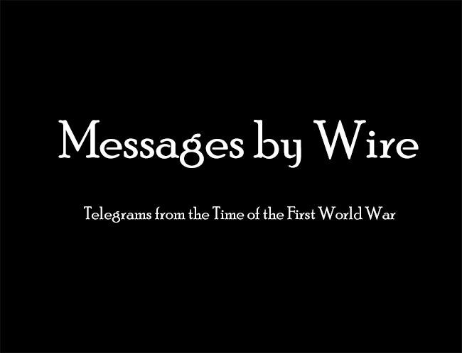 Messages by Wire: Telegrams from the Time of the First World War