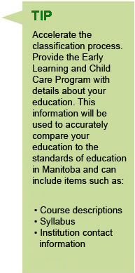 Accelerate the classification process. Provide MELCC with details about your education. This information will be used to accurately compare your education to the standards of education in Manitoba and can include items such as: Course descriptions, Syllabus, Institution contact information