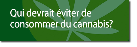 Qui devrait viter de consommer du cannabis?