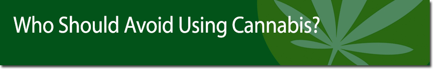 Who Should Avoid Using Cannabis? ""