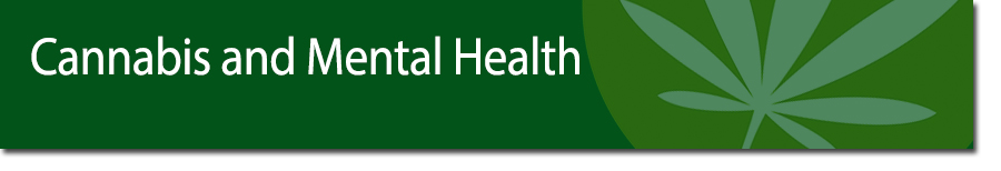 Cannabis and Mental Health ""
