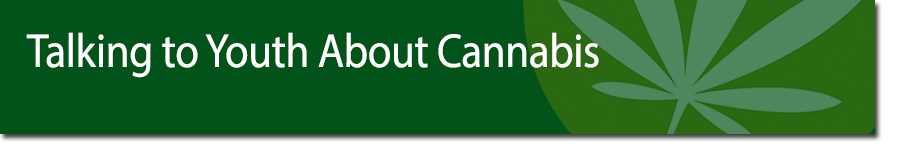 Talking to Youth About Cannabis ""