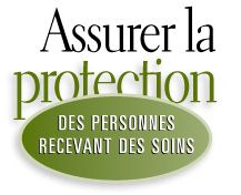 Assurer la protection des personnes recevant des soins ""