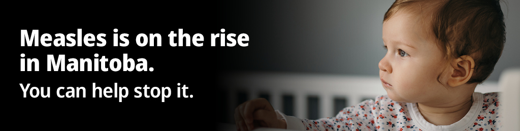 Measles is on the rise in Manitoba. You can help stop it.