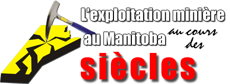 L’exploitation minière au Manitoba au cours des siècles
