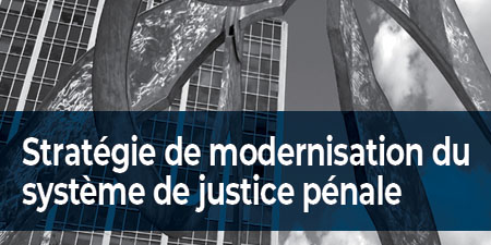Stratégie de modernisation du système de justice pénale Stratégie de modernisation du système de justice pénale