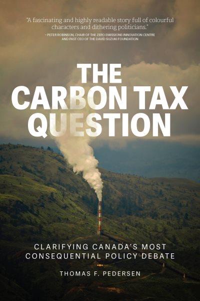 Book cover for “The carbon tax question” showing a picture of forest with an active smoking chimney rising from the center. 