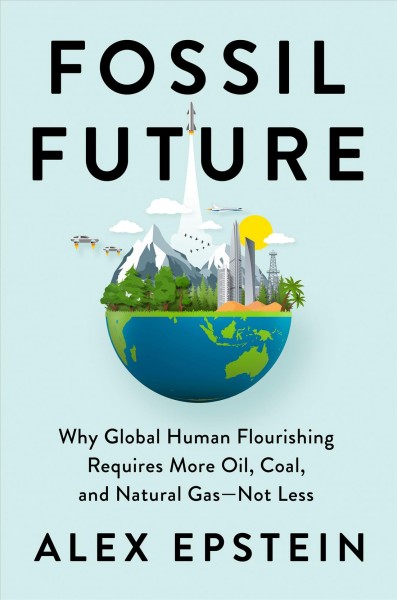 Book cover for “Fossil Future” showing an illustration of earth. The bottom half of the earth looks like a globe while the top half depicts mountains, skyscrapers and various modes of air transportation. 