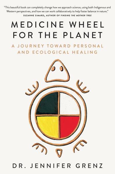 Book cover for “Medicine wheel for the planet” showing a line drawing of a turtle with the colours of the medicine wheel (black, white, yellow, red) colouring its shell. 