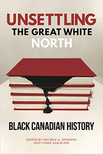 Book cover for Unsettling the Great White North showing books with red covers stacked up and black ink leaking out of the pages.