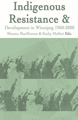 Couverture du livre R�sistance et d�veloppement autochtones � Winnipeg 1960-2000. La couverture pr�sente un lavis vert sur deux photos horizontales montrant des groupes de personnes tenant les bras et les poings lev�s.