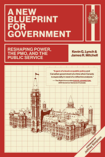 Book cover titled A New Blueprint for Government. Subtitle reads Reshaping Power, the PMO, and the Public Service. Features a detailed line drawing of Canada’s Parliament buildings in red on a cream background.