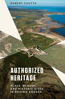 Book cover for Authorized Heritage. An aerial view shows a large historic site surrounded by open prairie landscape, with water and winding terrain in the distance.