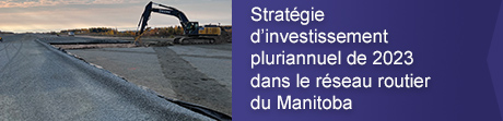 Stratgie dinvestissement pluriannuel de 2023 dans le rseau routier du Manitoba 