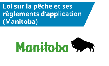 Loi sur la pêche et ses règlements d’application (Manitoba)
