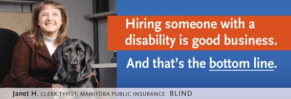 Hiring someone with a disability is good business. And thatâ€™s the bottom line. Image of Janet H., Clerk Typist, Manitoba Public Insurance (blind)